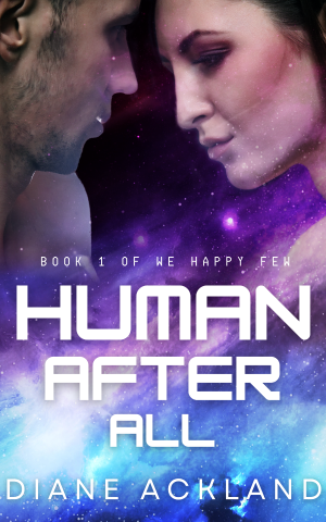 A book cover for the story "Human After All". A man and a woman are standing facing each other with their faces close together, as if they are about to kiss. A purple and white galaxy is below them. The text "Book 1 of We Happy Few" appears in white about the title "Human After All by Diane Ackland".